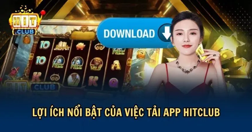 Lợi ích của việc tải app 